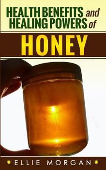 Paperback Health Benefits and Healing Powers of Honey Book