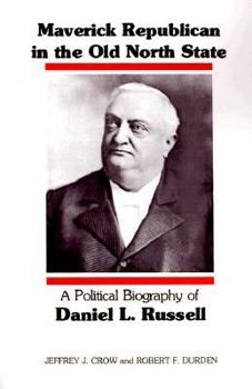 Paperback Maverick Republican in the Old North State: A Political Biography of Daniel L. Russell Book