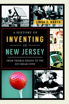 Paperback A History of Inventing in New Jersey: From Thomas Edison to the Ice Cream Cone Book