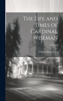 Hardcover The Life and Times of Cardinal Wiseman; Volume 1 Book