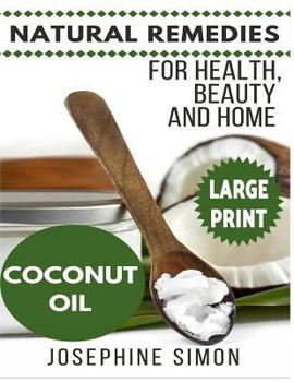 Paperback Coconut Oil ***Large Print Edition***: Natural Remedies for Health, Beauty and Home [Large Print] Book