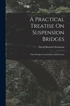 Paperback A Practical Treatise On Suspension Bridges: Their Design, Construction and Erection Book