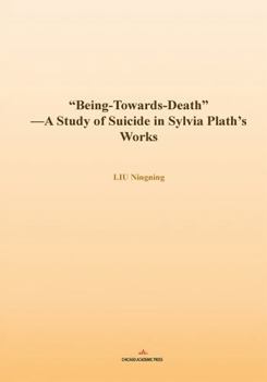 Paperback “Being-Towards-Death”: — A Study of Suicide in Sylvia Plath’s Works Book
