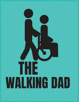 The walking dad: Proud Dad Blank Lined Notebook Journal  Fathers Gift 8.5x11 inches 100 Blank Pages with White Paper Soft Cover Book