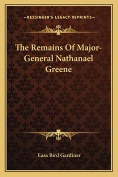 Paperback The Remains Of Major-General Nathanael Greene Book