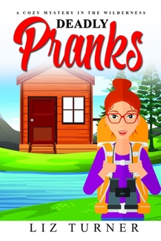 Paperback Deadly Pranks: A Cozy Mystery in the Wilderness Book