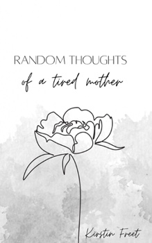 Paperback Random thoughts of a tired mother. Book
