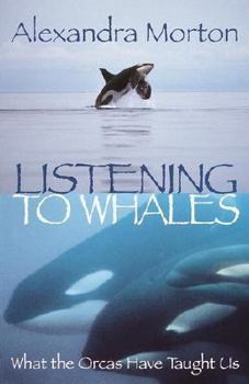 Hardcover Listening to Whales: What the Orcas Have Taught Us Book