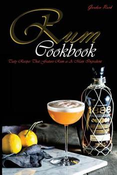 Paperback Rum Cookbook: Tasty Recipes That Feature Rum as a Main Ingredient Book