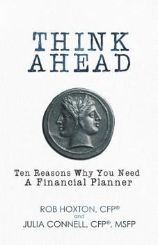 Paperback Think Ahead: Ten Reasons Why You Need A Financial Planner Book
