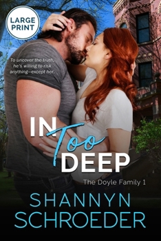 Paperback In Too Deep (Large Print): A Grumpy-Sunshine Chicago Irish Family Steamy Contemporary Romance [Large Print] Book