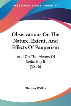 Paperback Observations On The Nature, Extent, And Effects Of Pauperism: And On The Means Of Reducing It (1826) Book