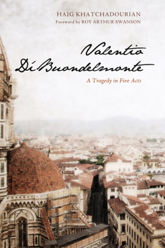 Paperback Valentio Di'buondelmonte: A Tragedy in Five Acts Book