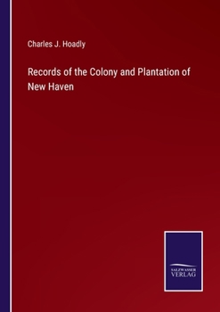 Records of the Colony and Plantation of New Haven