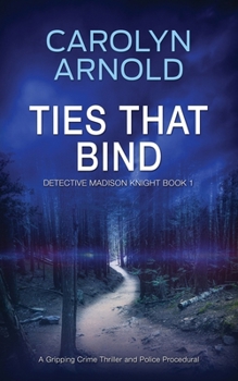 Ties That Bind: A gripping crime thriller full of heart-pounding twists (Detective Madison Knight)