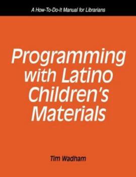 Paperback Programming with Latino Children's Materials: A How-To-Do-It Manual for Librarians Book