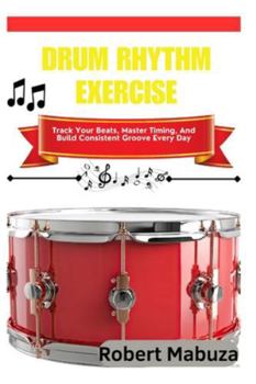 Drum Rhythm Exercise: Track Your Beats, Master Timing, And Build Consistent Groove Every Day