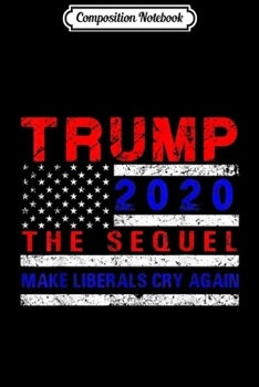 Composition Notebook: Trump 2020 45 Squared Make Liberals Cry Again Second Term  Journal/Notebook Blank Lined Ruled 6x9 100 Pages