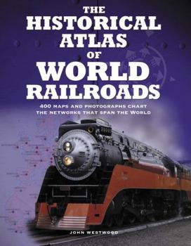 Hardcover The Historical Atlas of World Railroads Book