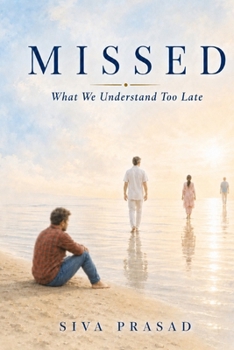 Paperback Missed: What We Understand Too Late - Siva Prasad Book
