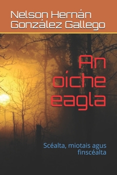 An oíche eagla: Scéalta, miotais agus finscéalta (Irish Edition)