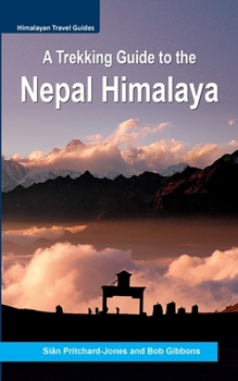 Paperback A Trekking Guide to the Nepal Himalaya: Everest, Annapurna, Dhaulagiri, Langtang, Ganesh, Manaslu & Tsum, Rolwaling, Kanchenjunga, Mustang, Makalu, Do Book