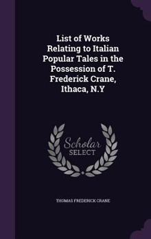 Hardcover List of Works Relating to Italian Popular Tales in the Possession of T. Frederick Crane, Ithaca, N.Y Book