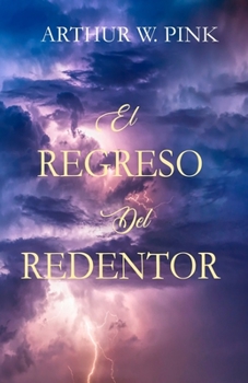 Paperback El Regreso del Redentor - Arthur W. Pink - (Spanish Edition) [Spanish] Book