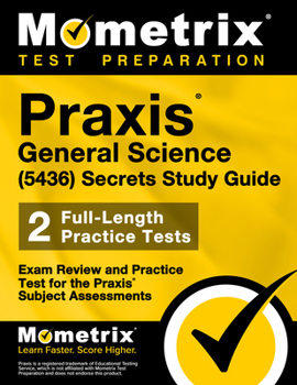 Praxis General Science (5436) Secrets Study Guide: Exam Review and Practice Test for the Praxis Subject Assessments