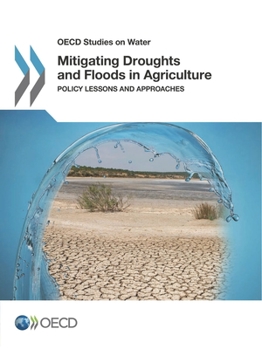 Paperback OECD Studies on Water Mitigating Droughts and Floods in Agriculture: Policy Lessons and Approaches Book