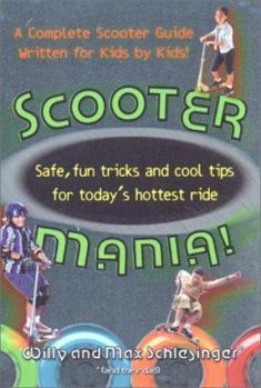 Paperback Scooter Mania!: Safe, Fun Tricks and Cool Tips for Today's Hottest Ride Book
