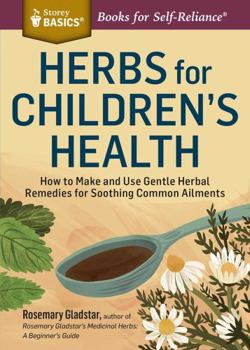 Paperback Herbs for Children's Health: How to Make and Use Gentle Herbal Remedies for Soothing Common Ailments Book