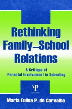 Hardcover Rethinking Family-school Relations: A Critique of Parental involvement in Schooling Book