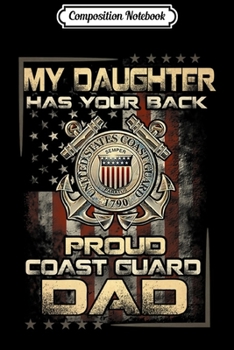 Composition Notebook: My Daughter Has Your Back Proud Coast Guard Dad Gift Premium  Journal/Notebook Blank Lined Ruled 6x9 100 Pages