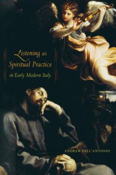Hardcover Listening as Spiritual Practice in Early Modern Italy Book
