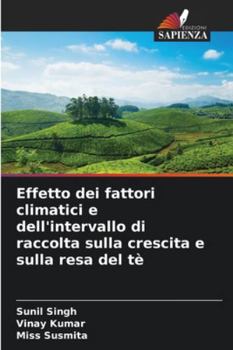Effetto dei fattori climatici e dell'intervallo di raccolta sulla crescita e sulla resa del tè