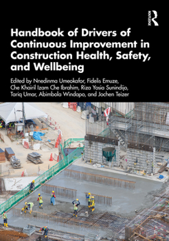 Hardcover Handbook of Drivers of Continuous Improvement in Construction Health, Safety, and Wellbeing Book