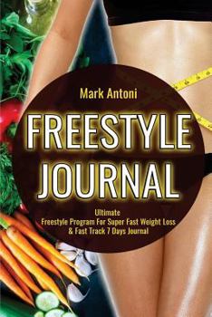 Paperback Freestyle Journal: Ultimate Freestyle Program for Super Fast Weight Loss & Fast Track 7 Days Journal Book