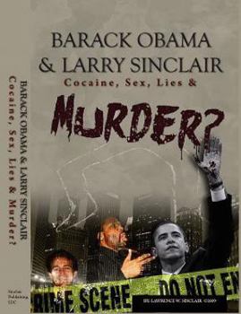 Hardcover Barack Obama & Larry Sinclair: Cocaine, Sex, Lies & Murder? Book