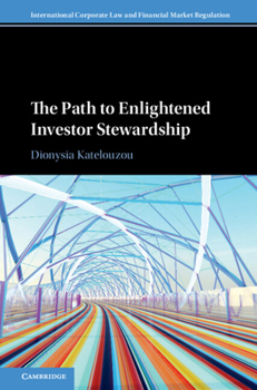 The Path to Enlightened Investor Stewardship (International Corporate Law and Financial Market Regulation)