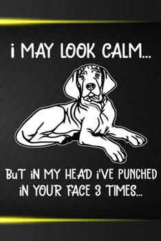 I May Look Calm But In My Head I've Punched In Your Face 3 Times: Vizsla Puppy Dog 2020 2021 Monthly Weekly Planner Calendar Schedule Organizer Appointment Journal Notebook For Dog Owners and Puppy Lo