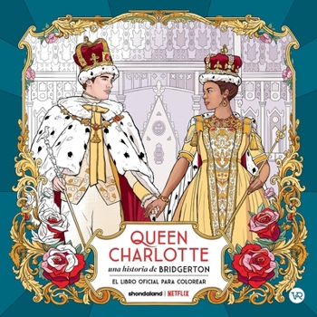 Paperback Queen Charlotte, una historia de Bridgerton: Libro oficial para colorear (Spanish Edition) [Spanish] Book