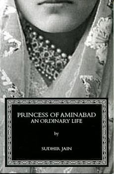 Paperback Princess of Aminabad: An Ordinary Life Book