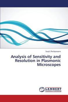 Paperback Analysis of Sensitivity and Resolution in Plasmonic Microscopes Book