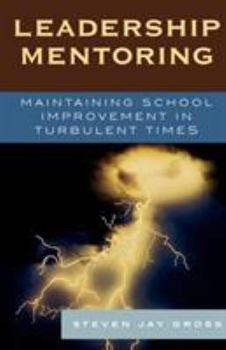 Paperback Leadership Mentoring: Maintaining School Improvement in Turbulent Times Book