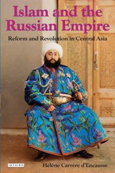 Paperback Islam and the Russian Empire: Reform and Revolution in Central Asia Book