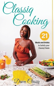 Hardcover Classiq Cooking: 21 Meals and Drinks to Satisfy your Classiq Palate [Large Print] Book