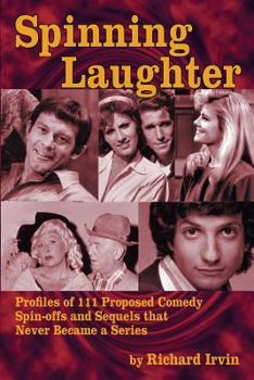 Paperback Spinning Laughter: Profiles of 111 Proposed Comedy Spin-offs and Sequels that Never Became a Series Book