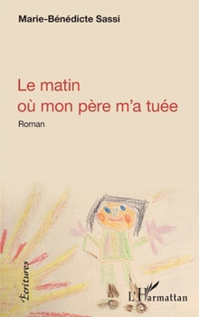 Paperback Le matin où mon père m'a tuée [French] Book