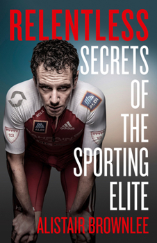 Hardcover Relentless: Secrets of the Sporting Elite Book